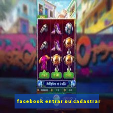 facebook entrar ou cadastrar